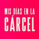 Mis días en la cárcel