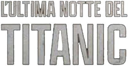 L'Ultima Notte Del Titanic logo
