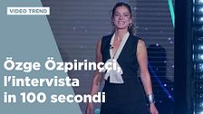 Özge Özpirinççi, l'intervista in 100 secondi