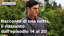 Racconto di una notte, il riassunto dal 18 al 24 maggio