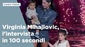 Virginia Mihajlovic, l'intervista in 100 secondi