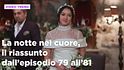 La notte nel cuore, il riassunto del 21 ottobre