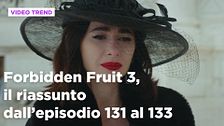 Forbidden Fruit 3, il riassunto delle puntate del 21 maggio in prima serata
