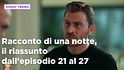 Racconto di una notte, il riassunto dal 25 al 31 maggio