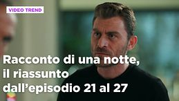 Racconto di una notte, il riassunto dal 25 al 31 maggio