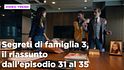 Segreti di famiglia 3, il riassunto della settimana dal 29 dicembre al 2 gennaio