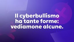 Il cyberbullismo non si presenta sempre allo stesso modo