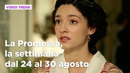 La Promessa, il riassunto della settimana dal 24 al 30 agosto