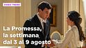 La Promessa, il riassunto della settimana dal 3 al 9 agosto