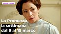 La Promessa, il riassunto della settimana dal 9 al 15 marzo