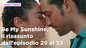 Be My Sunshine, il riassunto dal 4 all'8 maggio