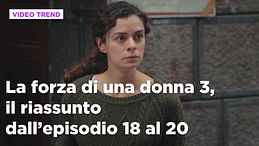 La forza di una donna, il riassunto dal 9 al 14 marzo