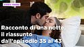 Racconto di una notte, il riassunto dall'8 al 14 giugno