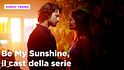 Be My Sunshine, il cast e i personaggi