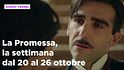La Promessa, il riassunto della settimana dal 20 al 26 ottobre