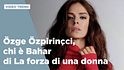 Chi è Özge Özpirinçci