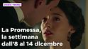 La Promessa, il riassunto della settimana dall'1 al 7 dicembre