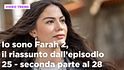Io sono Farah 2, il riassunto delle puntate del 24 febbraio