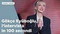 Gökçe Eyüboğlu, l'intervista in 100 secondi