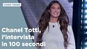 Chanel Totti, l'intervista in 100 secondi