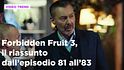Forbidden Fruit 3, il riassunto delle puntate del 15 aprile in prima serata