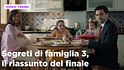 Segreti di famiglia 3, il riassunto del finale
