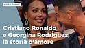 Cristiano Ronaldo e Georgina Rodriguez, la storia d'amore