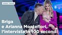 Briga e Arianna Montefiori, l'intervista in 100 secondi