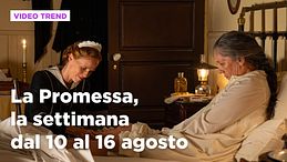 La Promessa, il riassunto della settimana dal 10 al 16 agosto