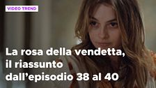 La rosa della vendetta, il riassunto del 3 novembre