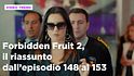 Forbidden Fruit 2, il riassunto della settimana dal 26 al 31 gennaio