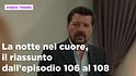 La notte nel cuore, il riassunto del 25 novembre 