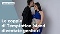 Le coppie di Temptation Island diventate genitori