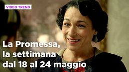 La Promessa, il riassunto della settimana dal 18 al 24 maggio