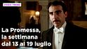 La Promessa, il riassunto della settimana dal 13 al 19 luglio