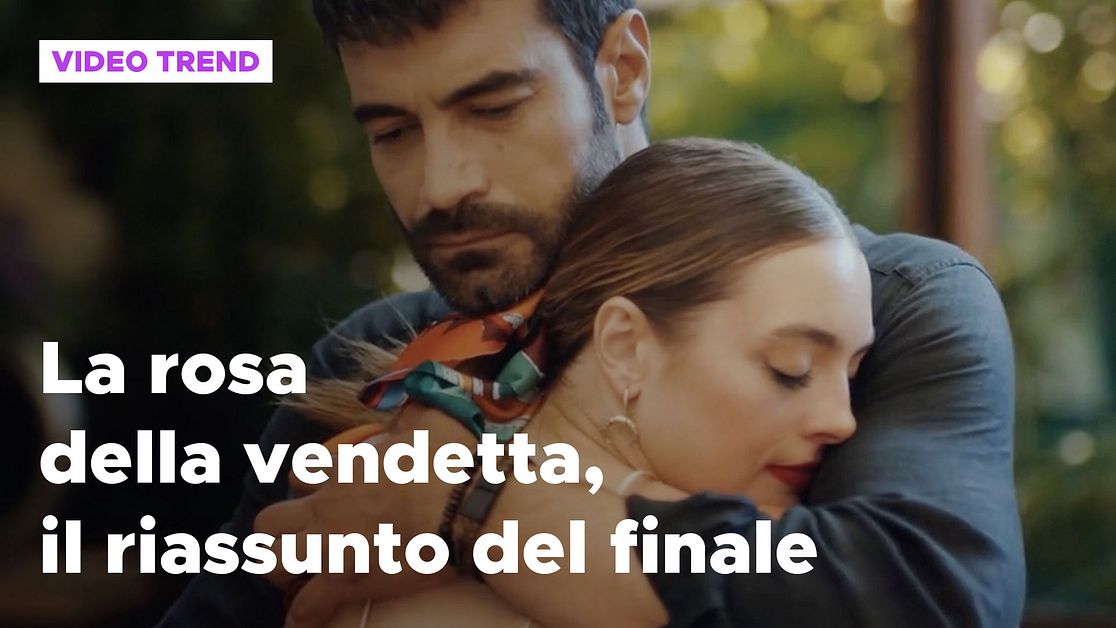 La rosa della vendetta, riassunto del finale | Mediaset Infinity