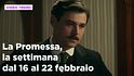 La Promessa, il riassunto della settimana dal 16 al 22 febbraio