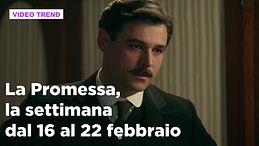 La Promessa, il riassunto della settimana dal 16 al 22 febbraio