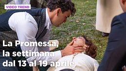 La Promessa, il riassunto della settimana dal 13 al 19 aprile