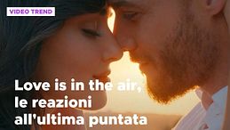 Love is in the air, le reazioni all'ultima puntata