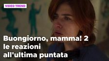 Buongiorno, mamma! 2, reazioni all'ultima puntata