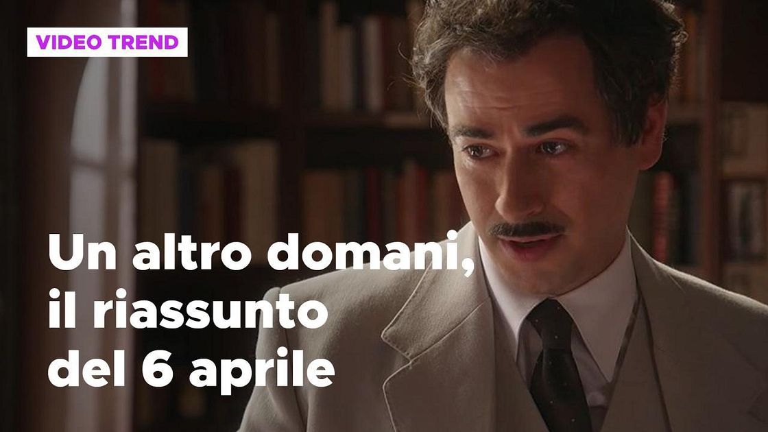 Un altro domani, il riassunto del 6 aprile | Mediaset Infinity