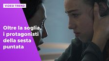 Oltre la soglia, i protagonisti della sesta puntata