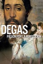 Degas, pasión por la perfección