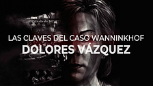 Las claves del Caso Wanninkhof