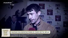 La abogada de la denunciante en el caso del Bola solicita nuevas diligencias
