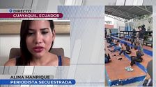 Hablamos con Alina Manrique, periodista secuestrada por el cártel de Ecuador