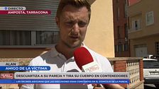 El duro testimonio del amigo de la víctima descuartizada por su expareja en Amposta: "Estoy en shock, la vi hace unas semanas..."