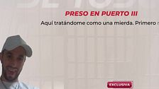 El preso que destapó la corrupción en Puerto III recibe presiones: "Me han amenazado con pegarme"