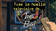 Tras la huella televisiva de Toni Elías